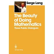 The Beauty of Doing Mathematics: Three Public Dialogues