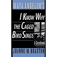 Maya Angelou&rsquo;s I Know Why the Caged Bird Sings: A Casebook