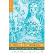 The Portable Island: Cubans at Home in the World