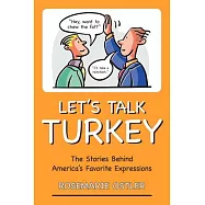 Let’s Talk Turkey: The Stories Behind America’s Favorite Expressions