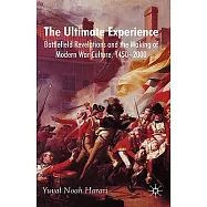 The Ultimate Experience: Battlefield Revelations and the Making of Modern War Culture, 1450-2000