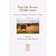 How We Became Middle-earth: A Collection of Essays on the Lord of the Rings