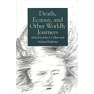 Death, Ecstasy, and Other Worldly Journeys