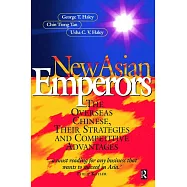 New Asian Emperors: The Overseas Chinese, Their Strategies and Competitive Advantages