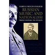 Russian Music and Nationalism: From Glinka to Stalin