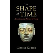 The Shape of Time: Remarks on the History of Things