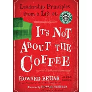 It’s Not about the Coffee: Leadership Principles from a Life at Starbucks, Library Edition