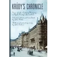 Krudy&rsquo;s Chronicles: Turn-Of-The-Century Hungary in Gyula Krudy&rsquo;s Journalism