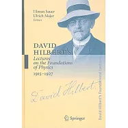 David Hilbert’s Lectures on the Foundations of Physics, 1915-1927: Relativity, Quantum Theory And Epistemology