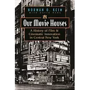 Our Movie Houses: A History of Film & Cinematic Innovation in Central New York