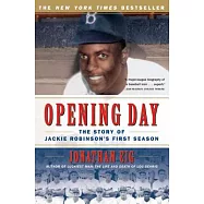 Opening Day: The Story of Jackie Robinson&rsquo;s First Season