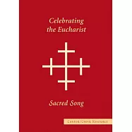 Celebrating the Eucharist and Sacred Song, Cantor/ Choir Resource