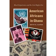 American Africans in Ghana: Black Expatriates and the Civil Rights Era