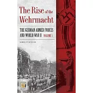 The Rise of the Wehrmach: The German Armed Forces and World War II