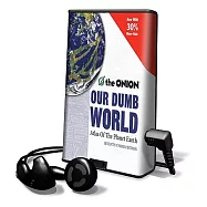 Our Dumb World: The Onion’s Altas of the Planet Earth: Library Edition