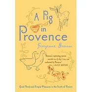 A Pig in Provence: Good Food and Simple Pleasures in the South of France