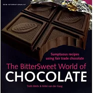The Bittersweet World of Chocolate: Sumptuous Recipes Using Fair Trade Chocolate