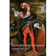 Consolidating Conquest: Ireland 1603-1727