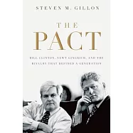 The Pact: Bill Clinton, Newt Gingrich, and the Rivalry That Defined a Generation