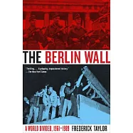 The Berlin Wall: A World Divided, 1961-1989