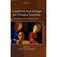 Constitutional Design for Divided Societies: Integration or Accommodation?