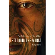 Tattooing the World: Pacific Designs in Print and Skin