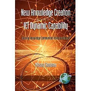 New Knowledge Creation Through ICT Dynamic Capability: Creating Knowledge Communities Using Broadband