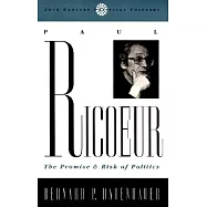 Paul Ricoeur: The Promise and Risk of Politics