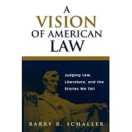 A Vision of American Law: Judging Law, Literature, and the Stories We Tell