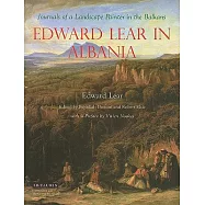 Edward Lear in Albania: Journals of a Landscape Painter in the Balkans