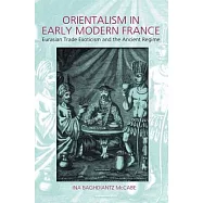 Orientalism in Early Modern France: Eurasian Trade, Exoticism and the Ancien Regime