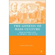 The Genesis of Mass Culture: Show Business Live in America, 1840 to 1940