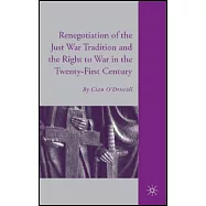 The Renegotiation of the Just War Tradition and the Right to War in the Twenty-First Century