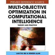 Multi-Objective Optimization in Computational Intelligence: Theory and Practice