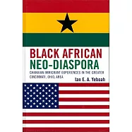 Black African Neo-Diaspora: Ghanaian Immigrant Experiences in Greater Cincinnati, Ohio Area