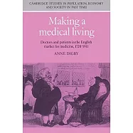 Making a Medical Living: Doctors and Patients in the English Market for Medicine, 1720-1911