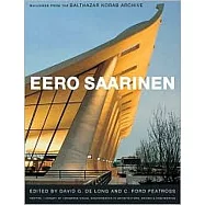 Eero Saarinen: Buildings from the Balthazar Korab Archive