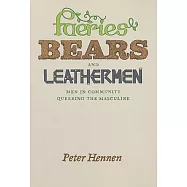 Faeries, Bears, and Leathermen: Men in Community Queering the Masculine