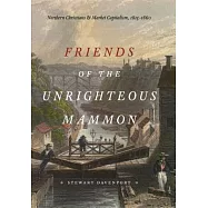Friends of the Unrighteous Mammon: Northern Christians and Market Capitalism, 1815-1860