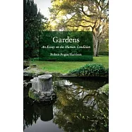 Gardens: An Essay on the Human Condition