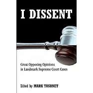 I Dissent: Great Opposing Opinions in Landmark Supreme Court Cases