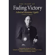 Fading Victory: The Diary of Admiral Matome Ugaki, 1941-1945