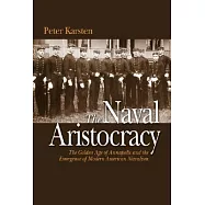 Naval Aristocracy: The Golden Age of Annappolis and the Emergence of Modern American Navalism