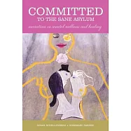 Committed to the Sane Asylum: Narratives on Mental Wellness and Healing