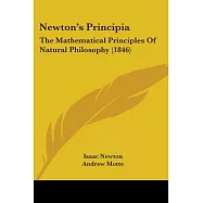 Newton&rsquo;s Principia: The Mathematical Principles of Natural Philosophy (1846)