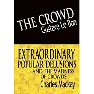 The Crowd & Extraordinary Popular Delusions and the Madness of Crowds