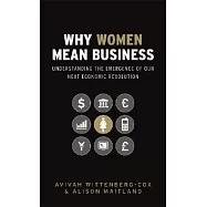 Why Women Mean Business: Understanding the Emergence of Our Next Economic Revolution