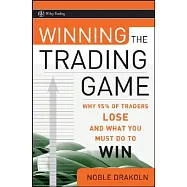Winning the Trading Game: Why 95% of Traders Lose and What You Must Do to Win