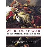 Worlds at War: The 2,500-Year Struggle Between East and West