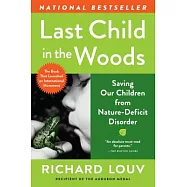 Last Child in the Woods: Saving Our Children from Nature-Deficit Disorder